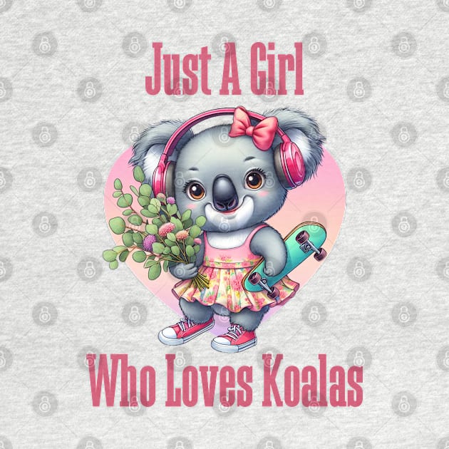 Just A Girl Who Loves Koalas by BukovskyART